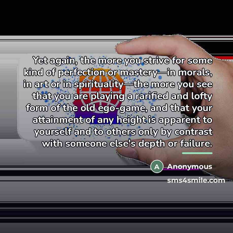 “Yet again, the more you strive for some kind of…” quote by Anonymous