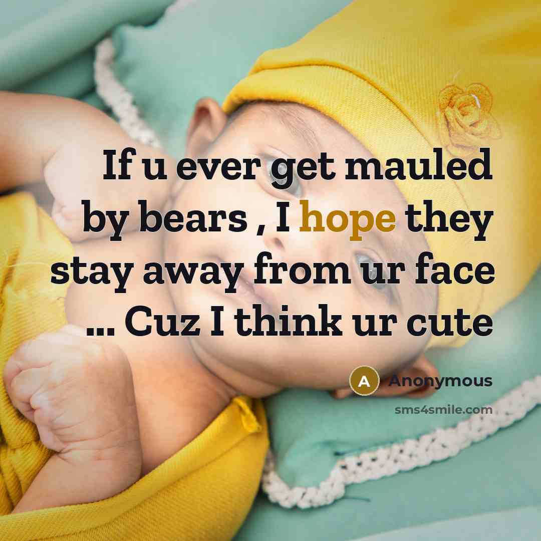 “If u ever get mauled by bears , I hope…” quote by Anonymous