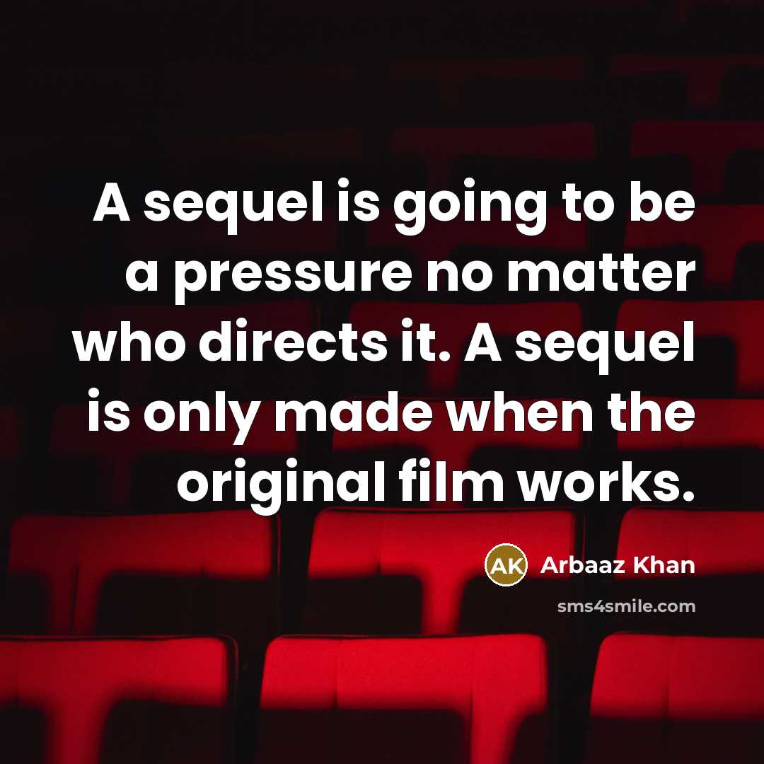 “A sequel is going to be a pressure no matter…” quote by Arbaaz Khan