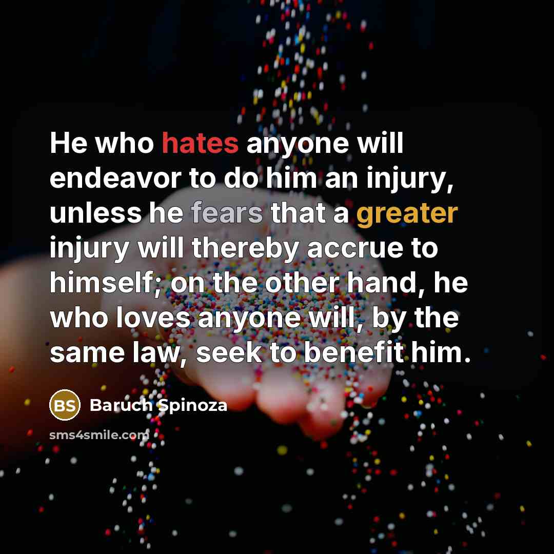 “He who hates anyone will endeavor to do him an…” quote by Baruch Spinoza