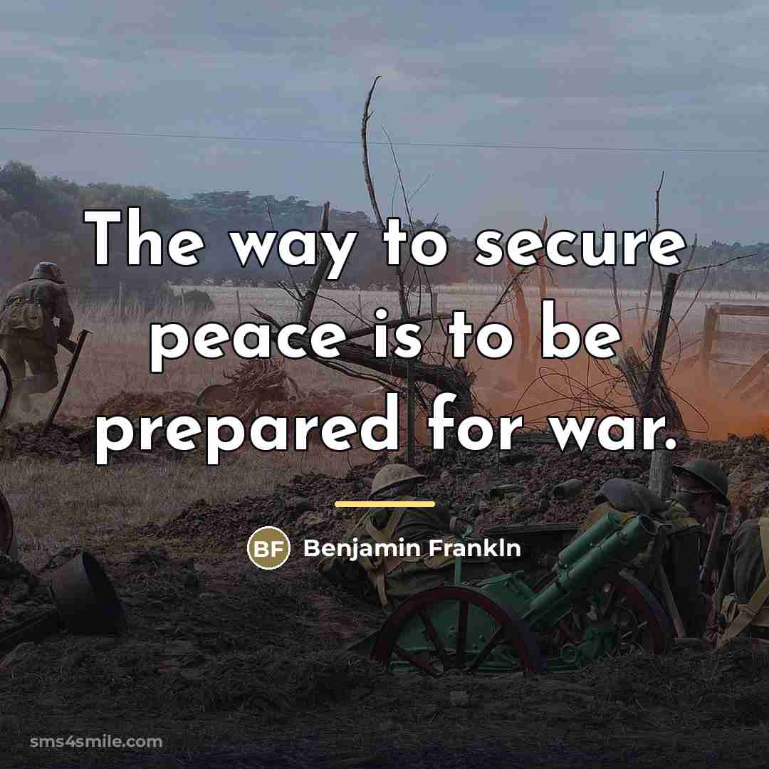 “The way to secure peace is to be prepared for…” quote by Benjamin Frankln