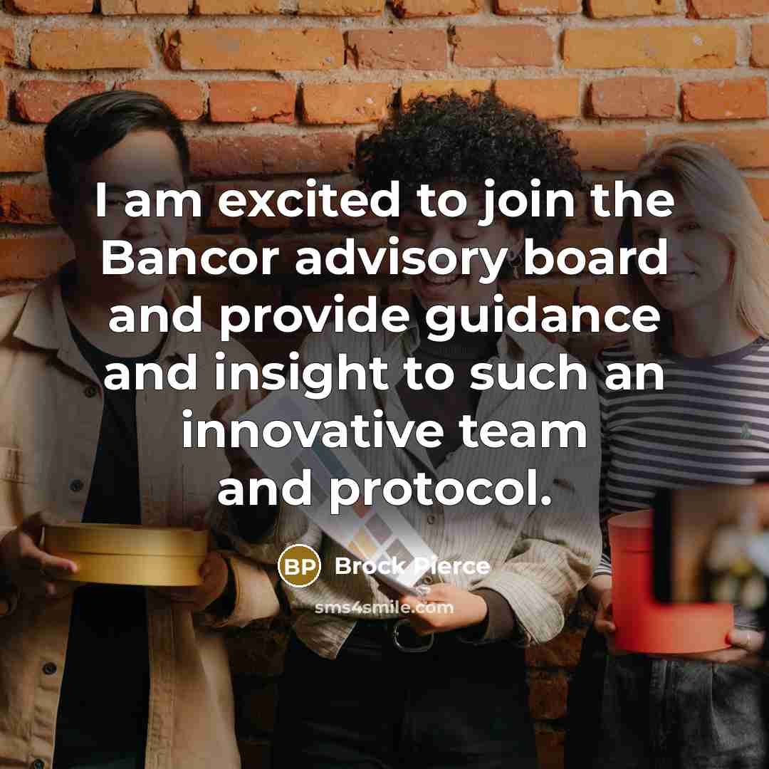“I am excited to join the Bancor advisory board and…” quote by Brock Pierce