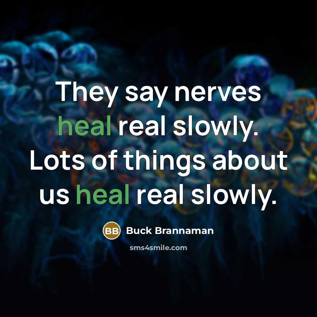 “They say nerves heal real slowly. Lots of things about…” quote by Buck Brannaman