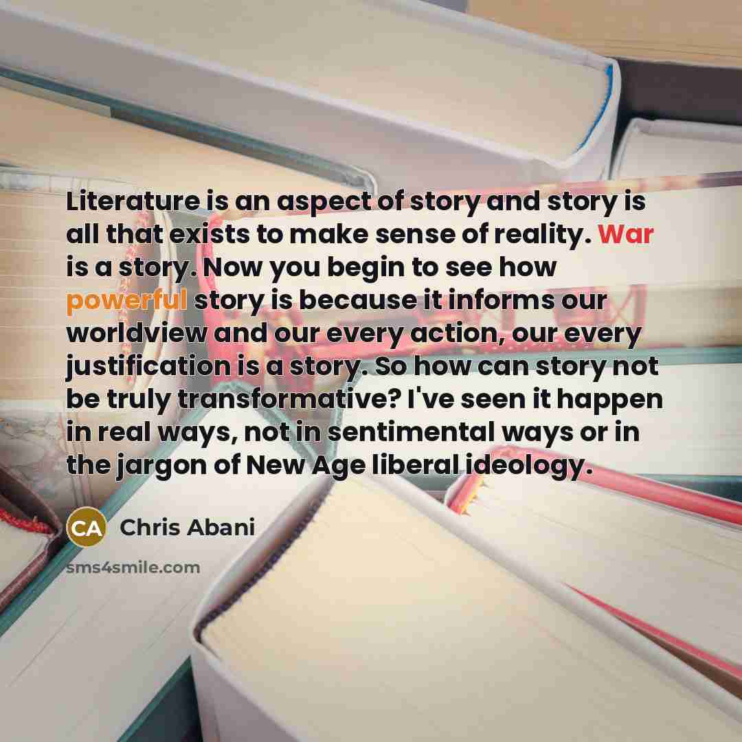 “Literature is an aspect of story and story is all…” quote by Chris Abani