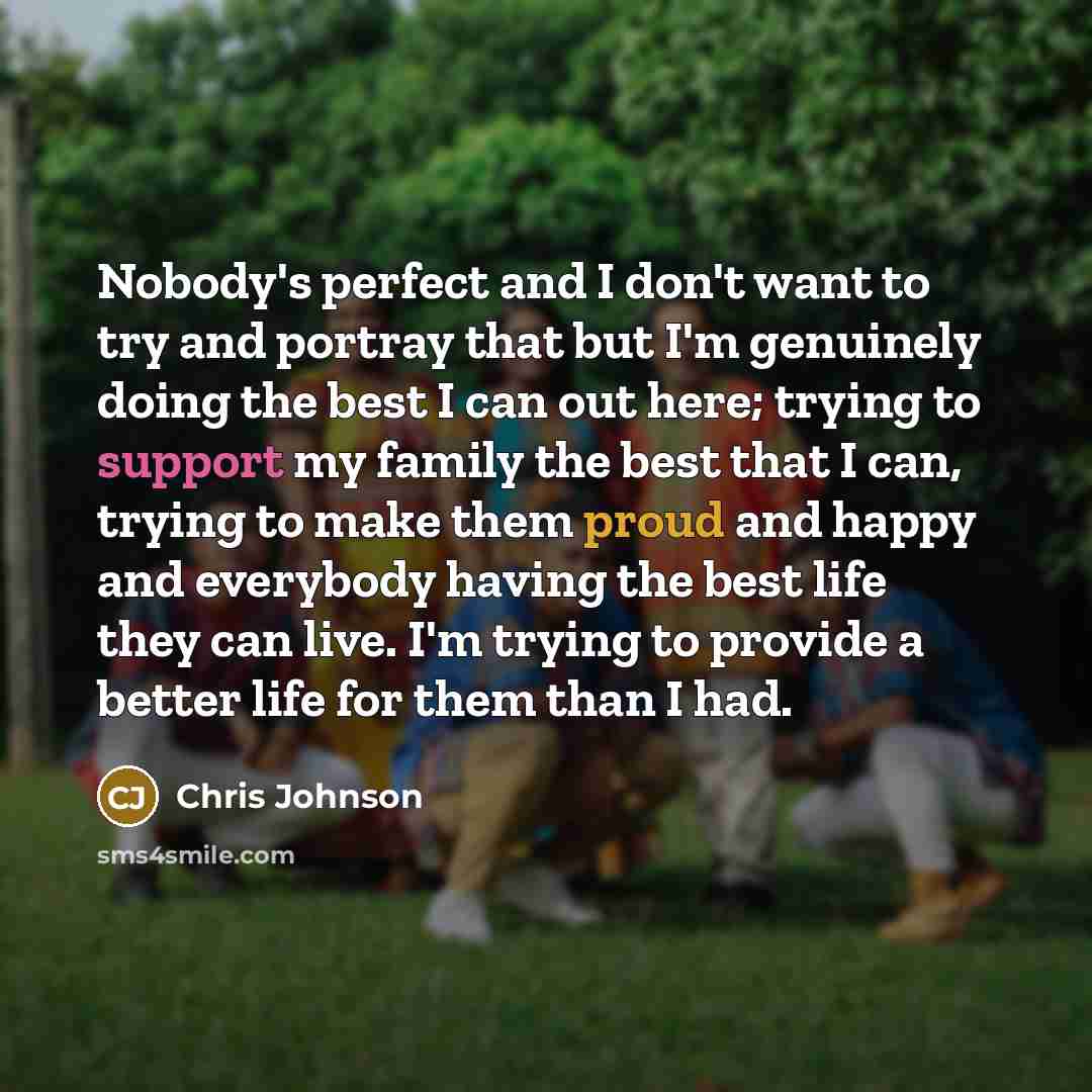 “Nobody's perfect and I don't want to try and portray…” quote by Chris Johnson