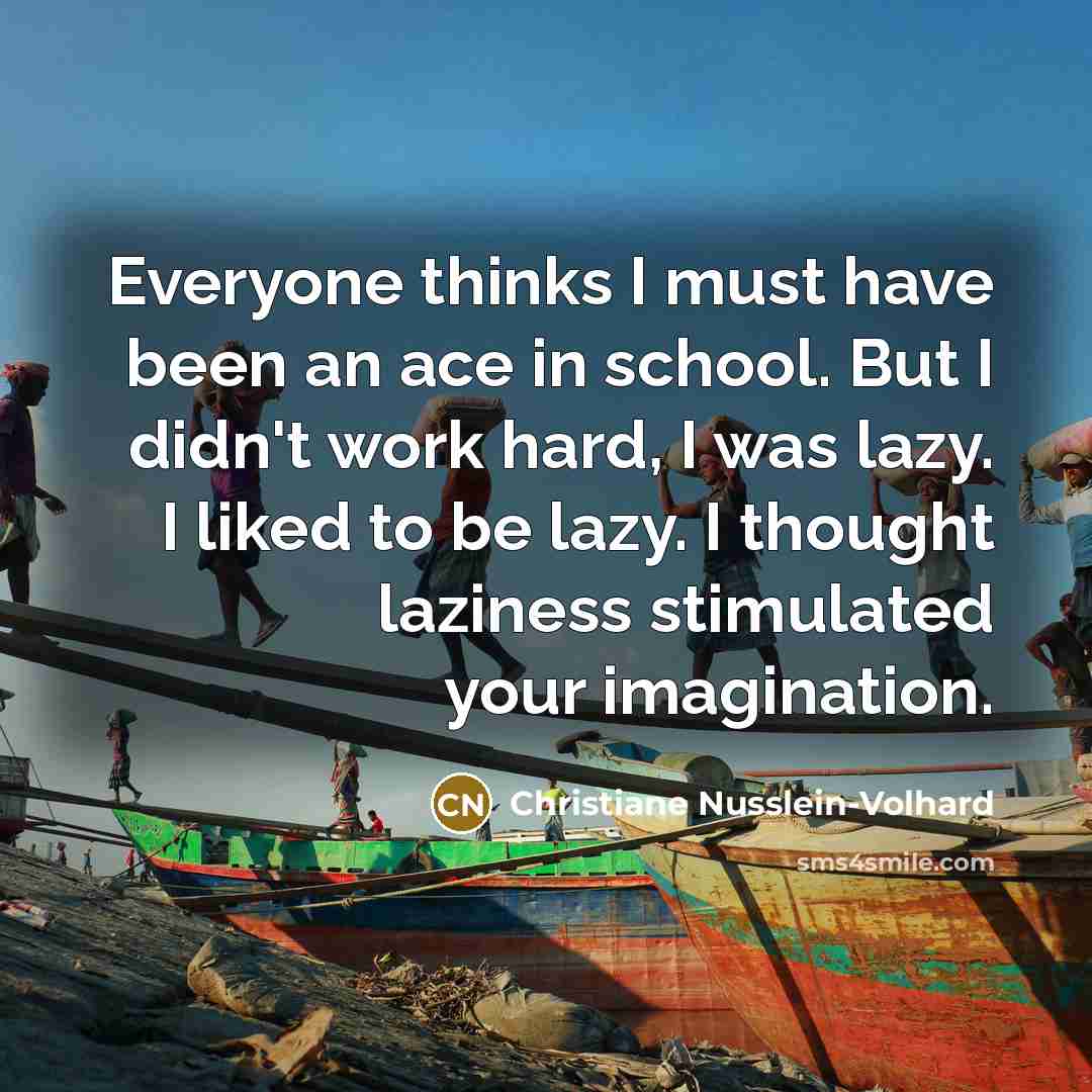 “Everyone thinks I must have been an ace in school.…” quote by Christiane Nusslein-Volhard