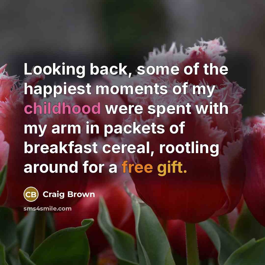 “Looking back, some of the happiest moments of my childhood…” quote by Craig Brown