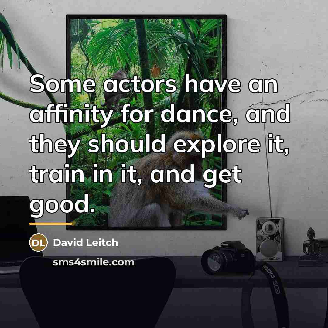 “Some actors have an affinity for dance, and they should…” quote by David Leitch