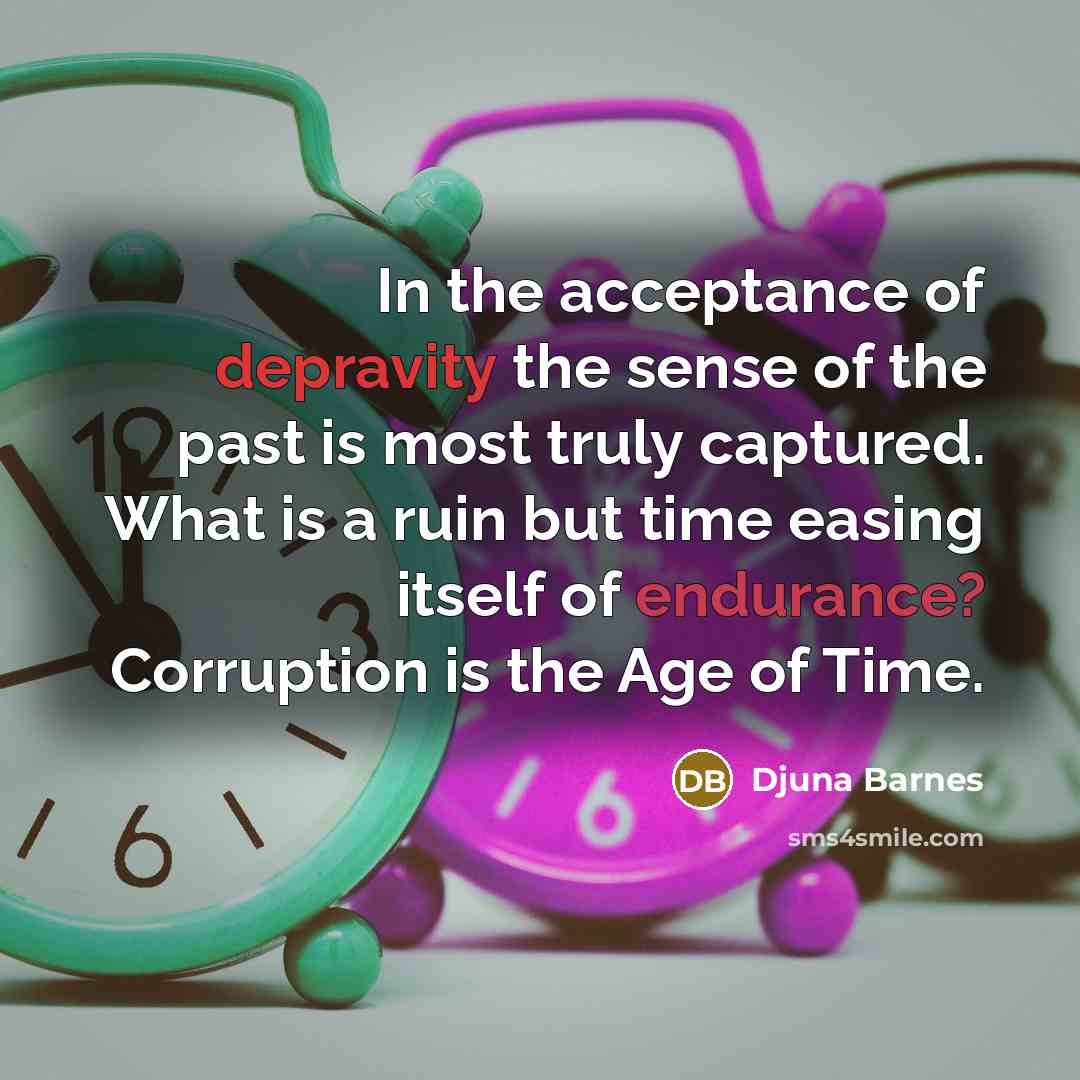 “In the acceptance of depravity the sense of the past…” quote by Djuna Barnes
