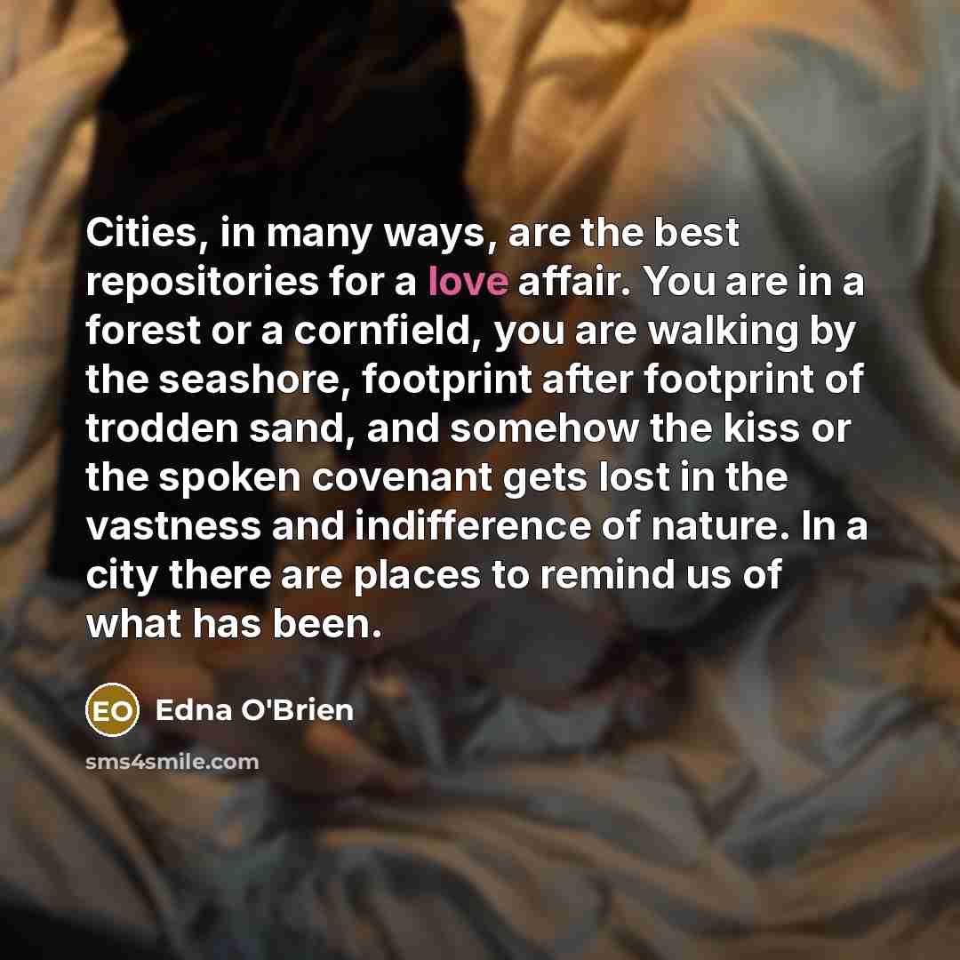 “Cities, in many ways, are the best repositories for a…” quote by Edna O'Brien