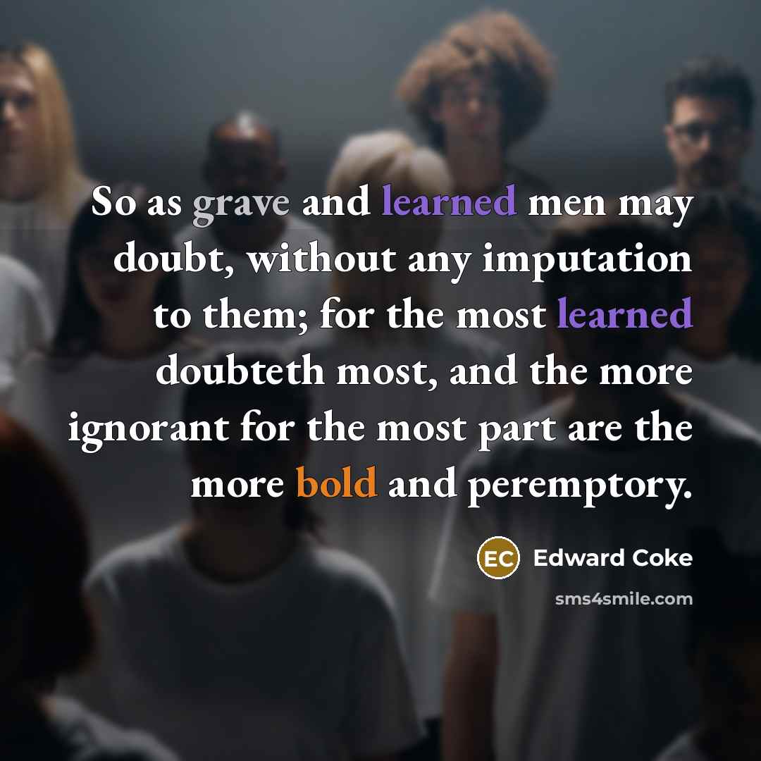 “So as grave and learned men may doubt, without any…” quote by Edward Coke