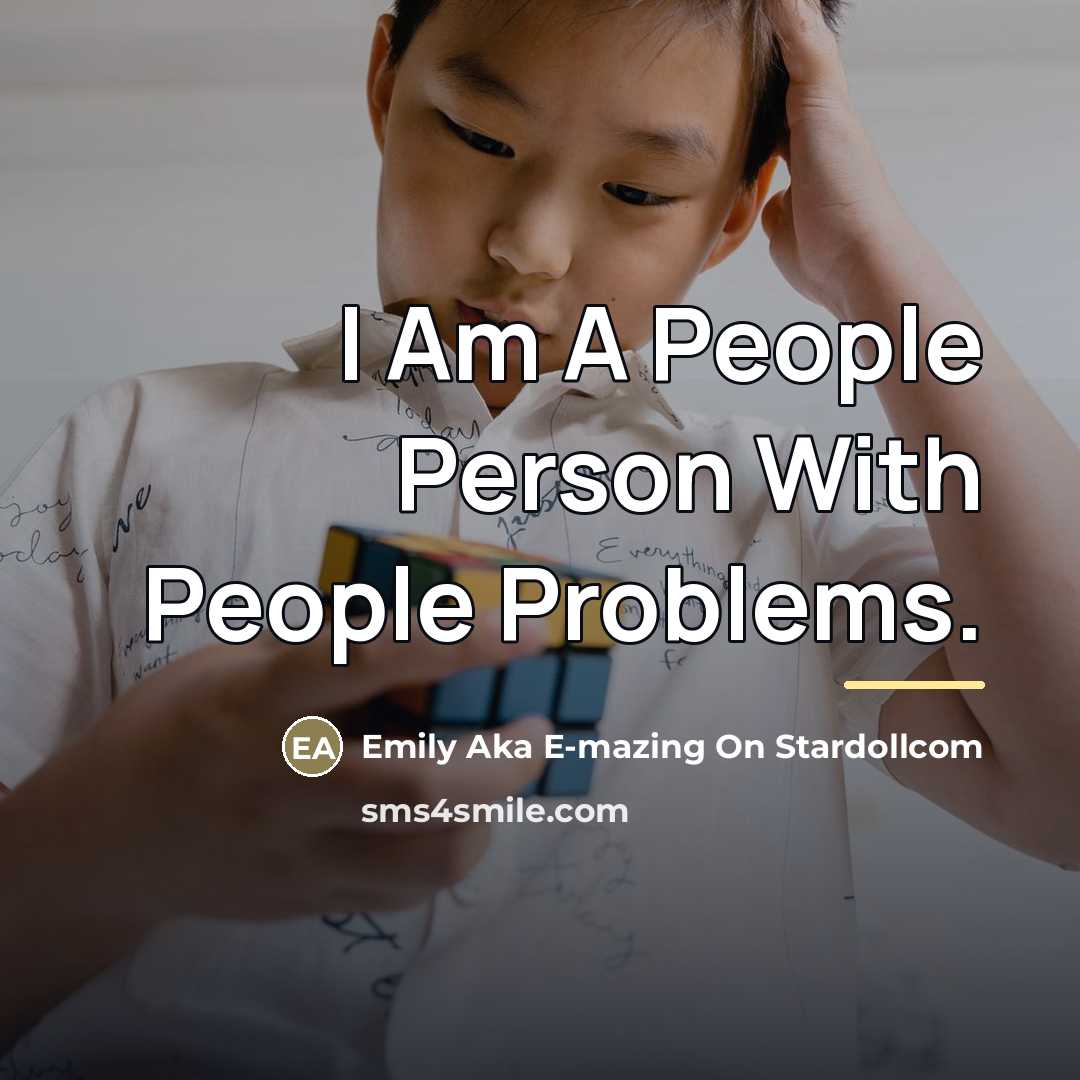 “I Am A People Person With People Problems.…” quote by Emily Aka E-mazing On Stardollcom