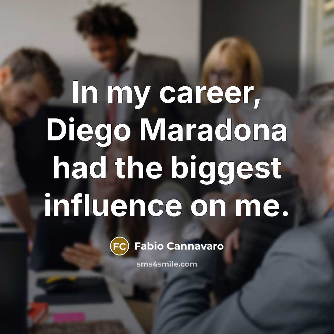 “In my career, Diego Maradona had the biggest influence on…” quote by Fabio Cannavaro