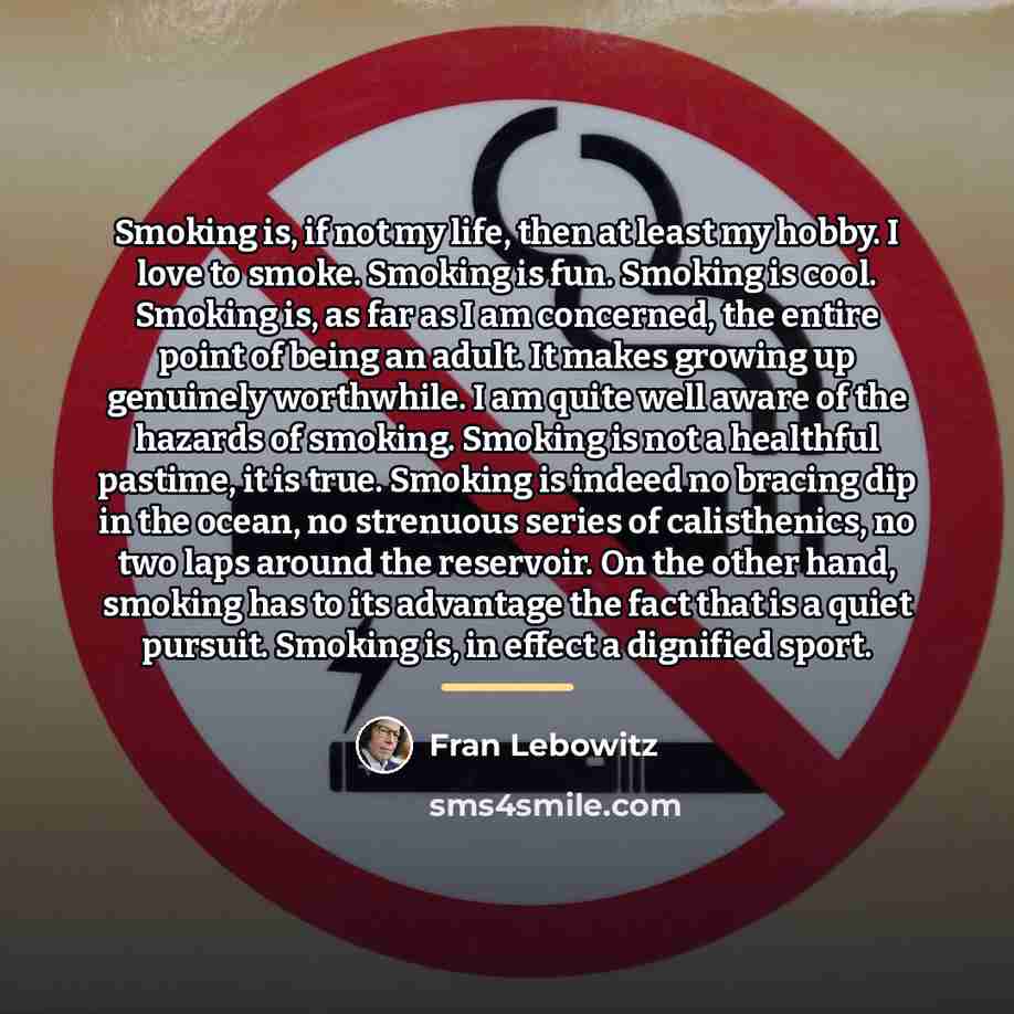 “Smoking is, if not my life, then at least my…” quote by Fran Lebowitz