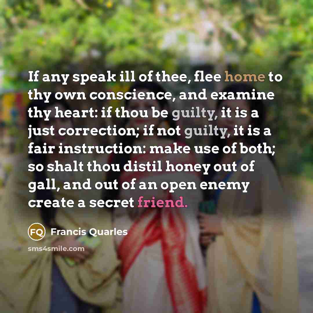 “If any speak ill of thee, flee home to thy…” quote by Francis Quarles