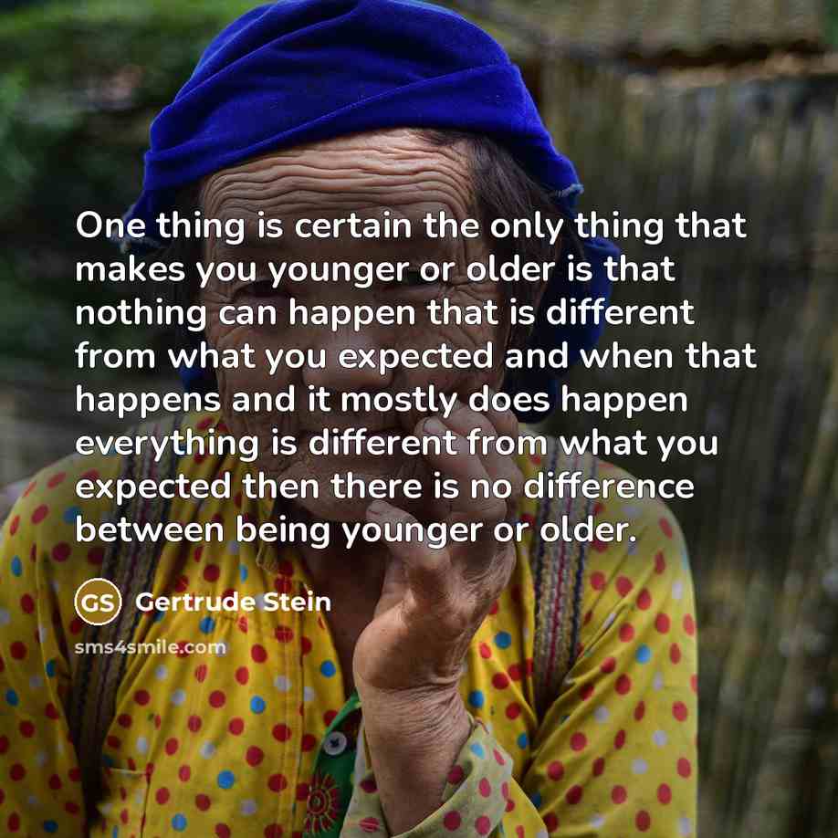 “One thing is certain the only thing that makes you…” quote by Gertrude Stein