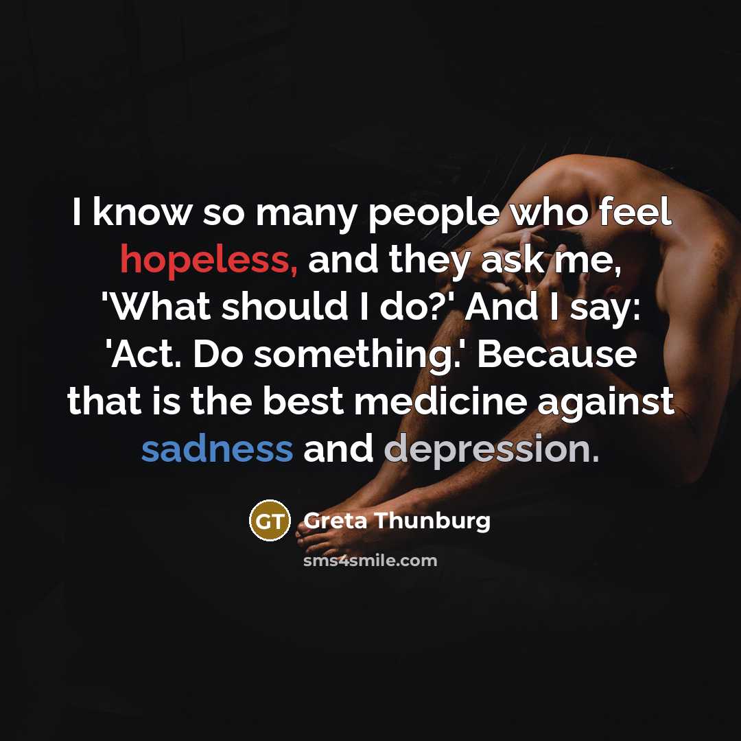 “I know so many people who feel hopeless, and they…” quote by Greta Thunburg