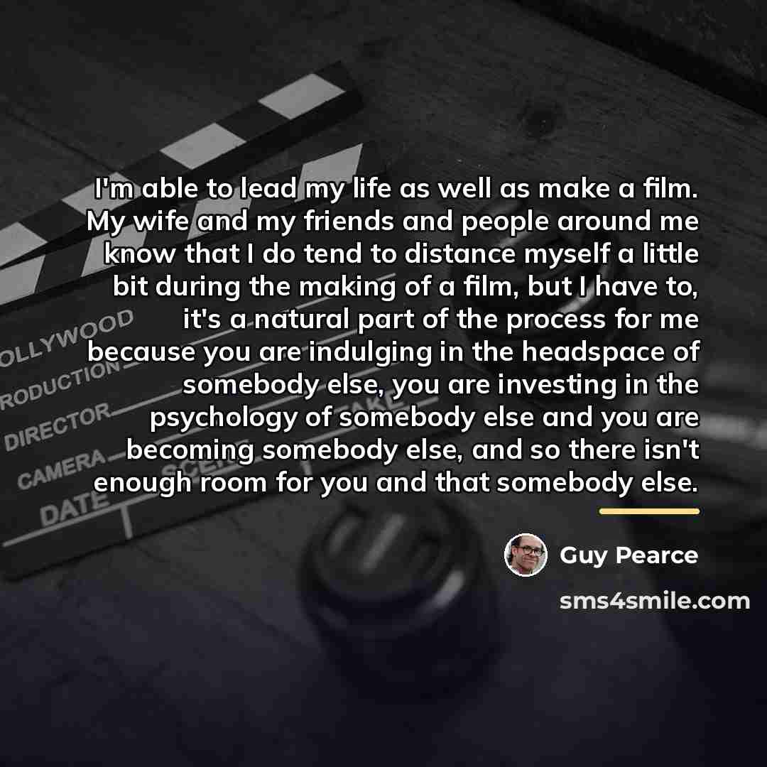 “I'm able to lead my life as well as make…” quote by Guy Pearce