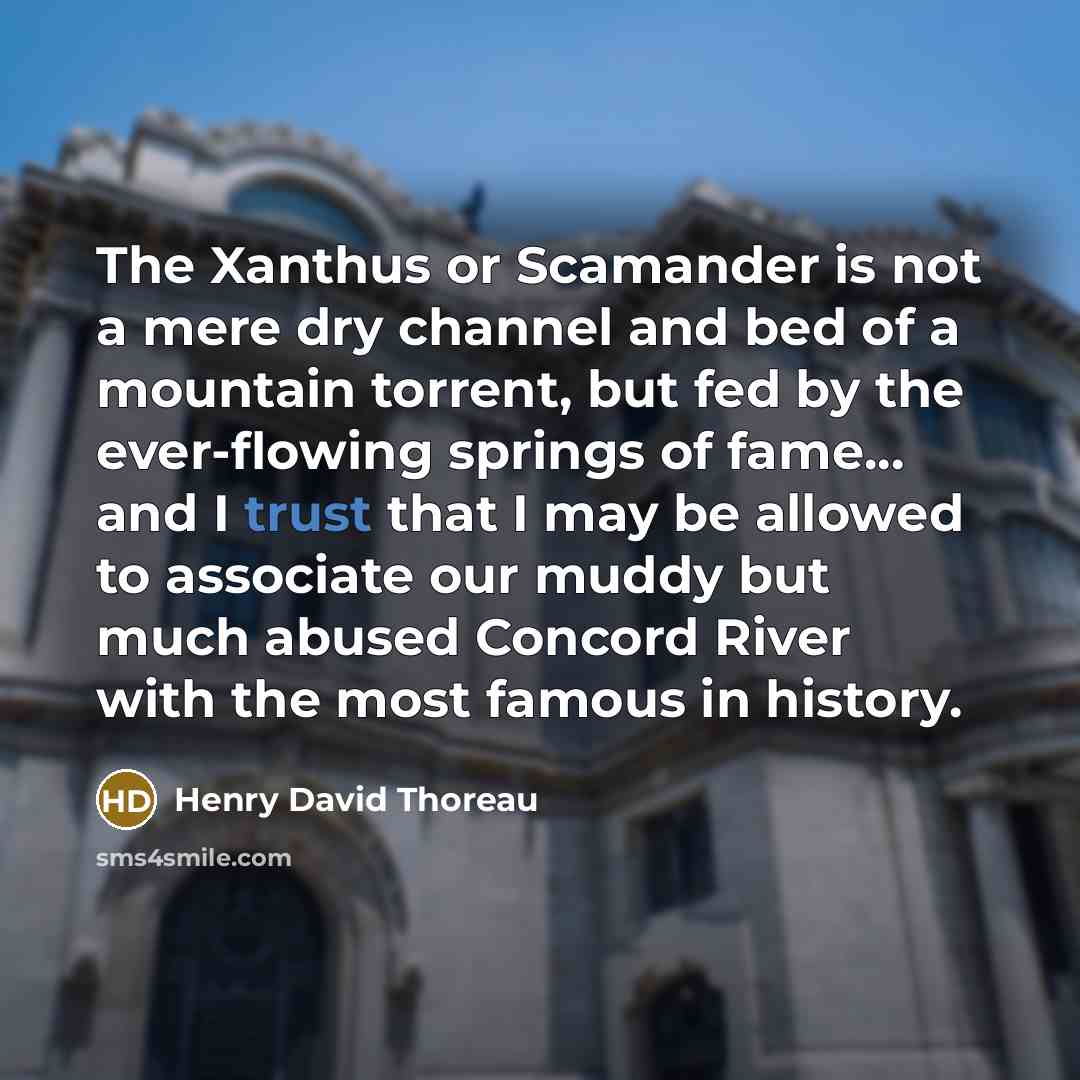 “The Xanthus or Scamander is not a mere dry channel…” quote by Henry David Thoreau