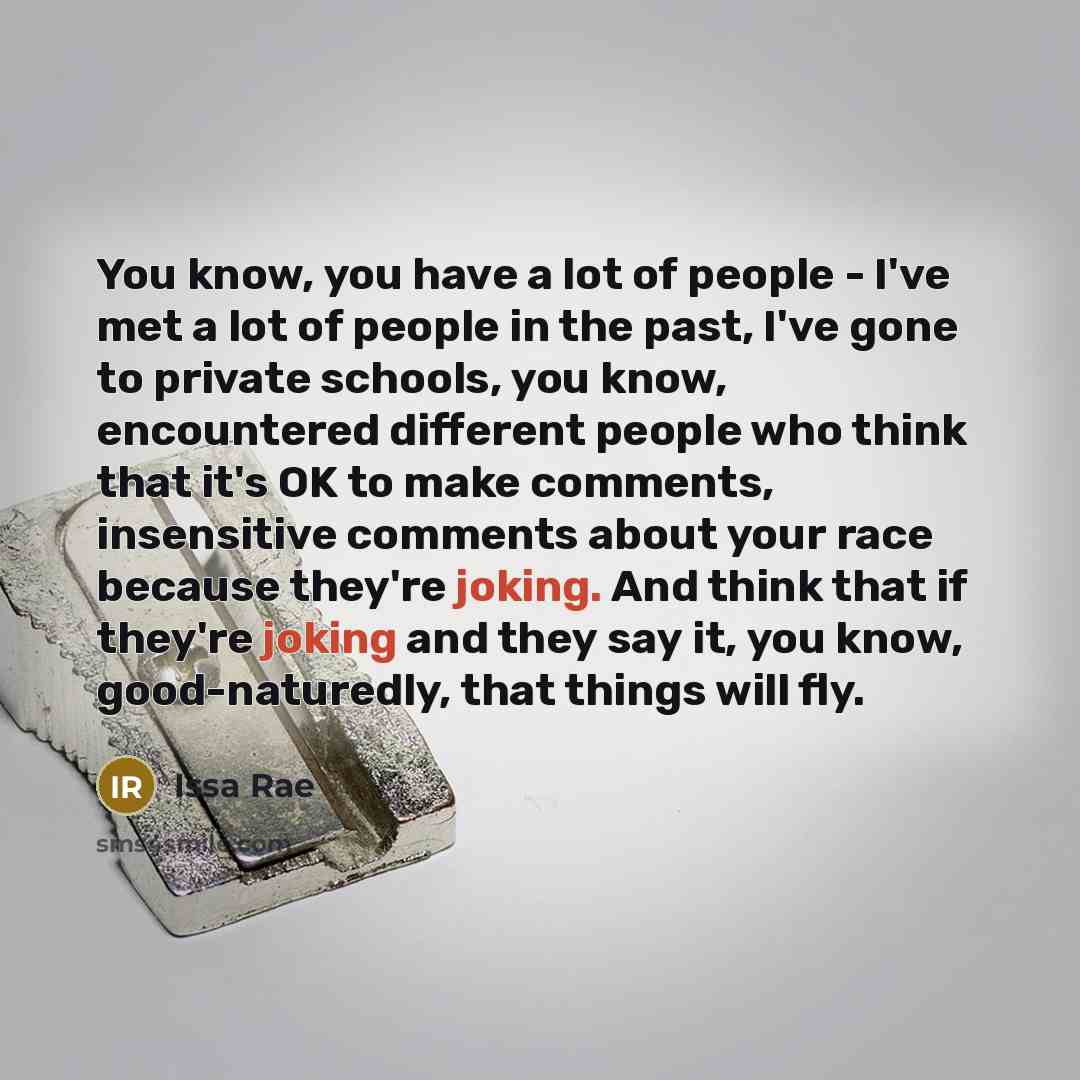 “You know, you have a lot of people - I've…” quote by Issa Rae