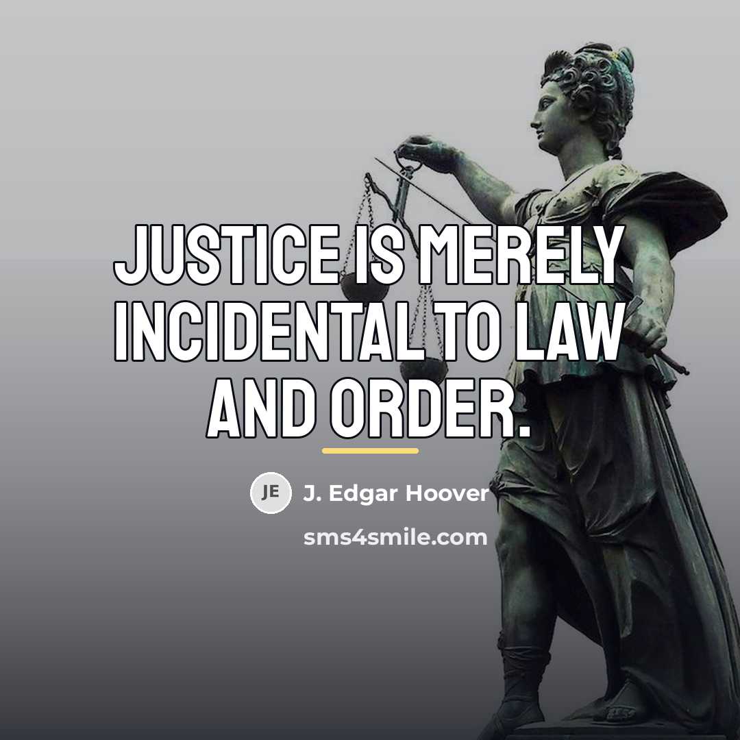 “Justice is merely incidental to law and order.…” quote by J. Edgar Hoover
