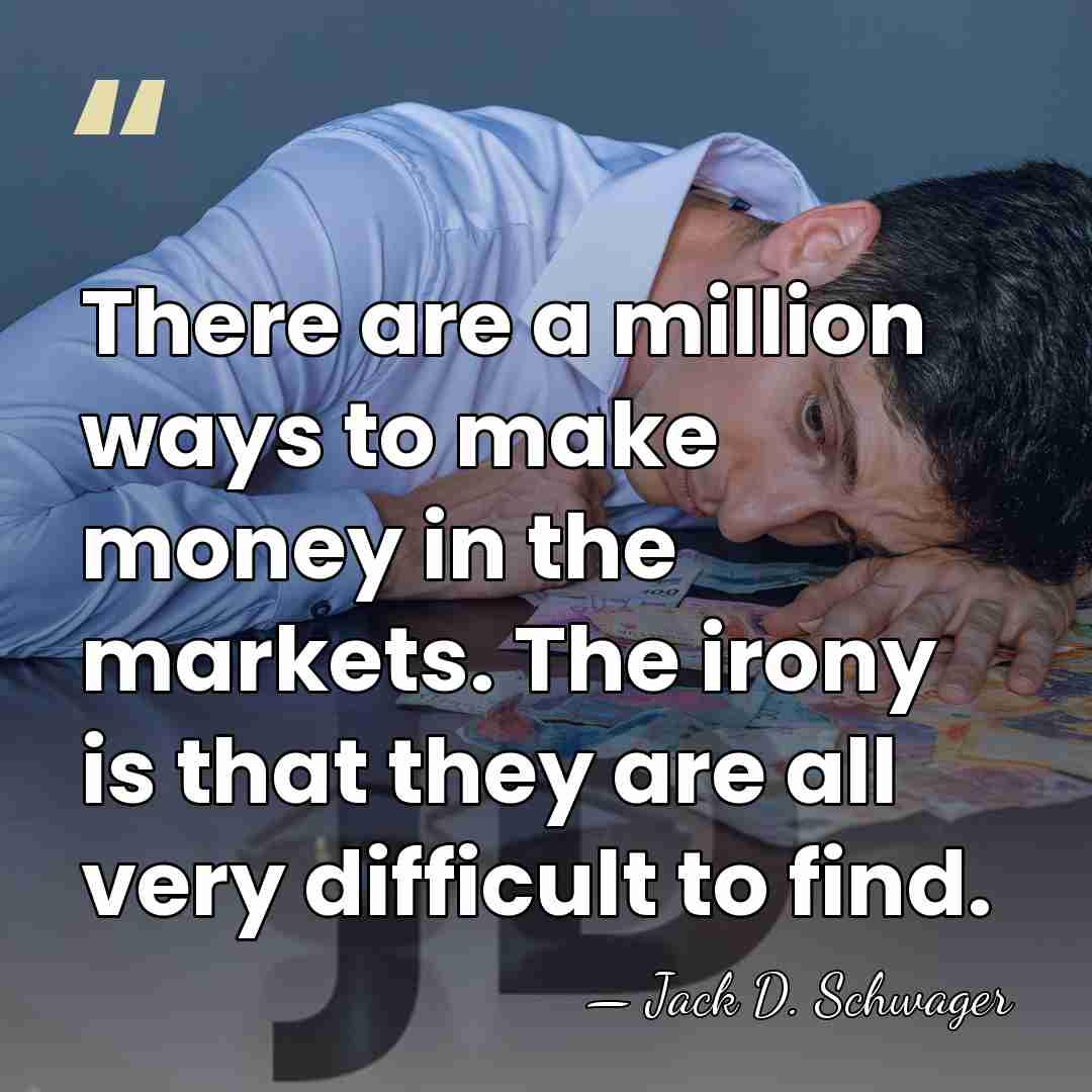 There are a million ways to make money in the markets. The&hellip; - Jack D. Schwager