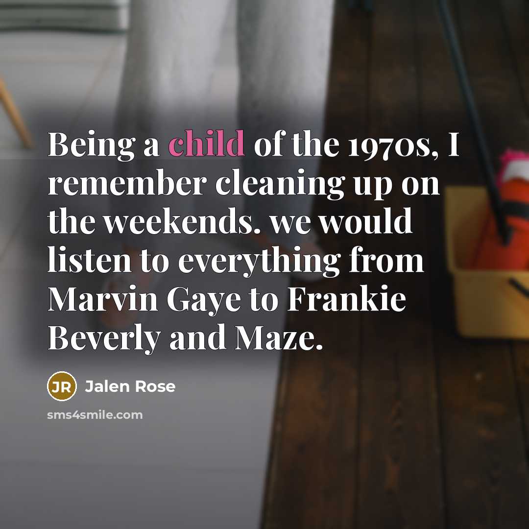 “Being a child of the 1970s, I remember cleaning up…” quote by Jalen Rose