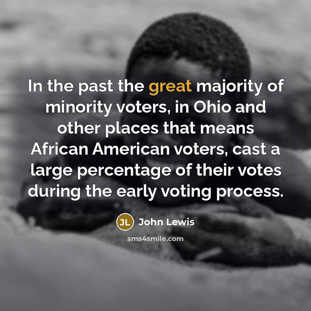 “In the past the great majority of minority voters, in…” quote by John Lewis