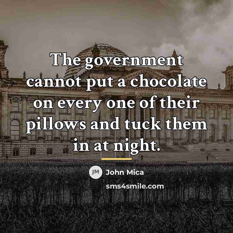 “The government cannot put a chocolate on every one of…” quote by John Mica