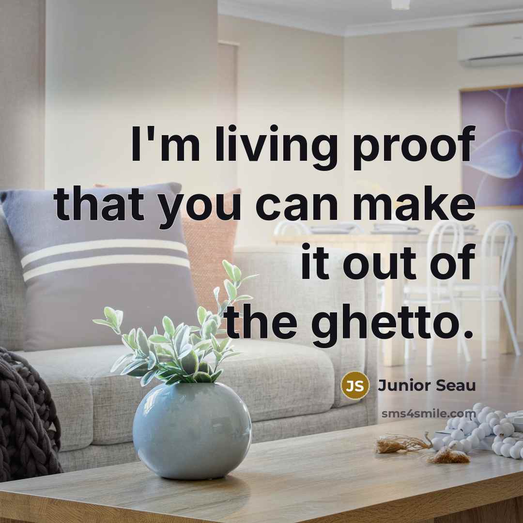 “I'm living proof that you can make it out of…” quote by Junior Seau