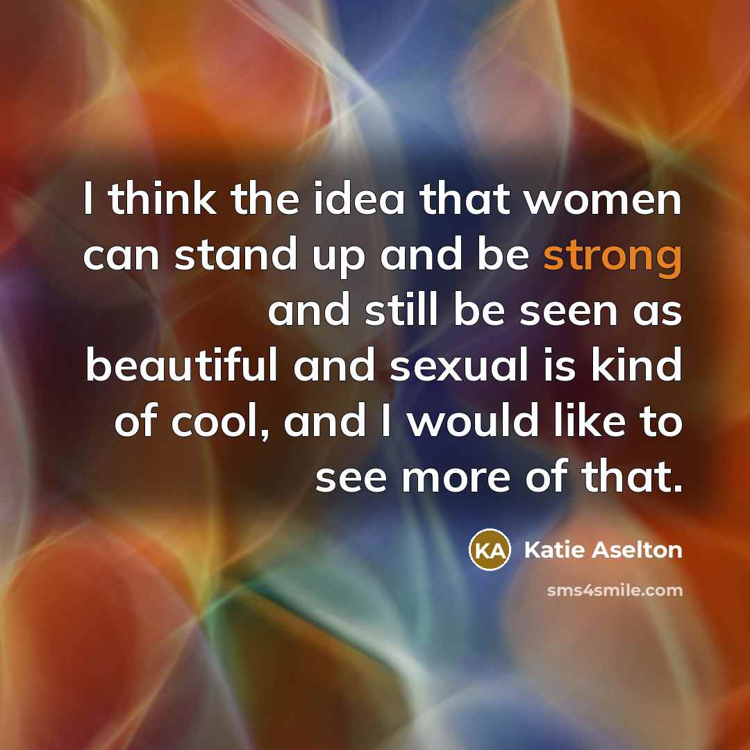 “I think the idea that women can stand up and…” quote by Katie Aselton