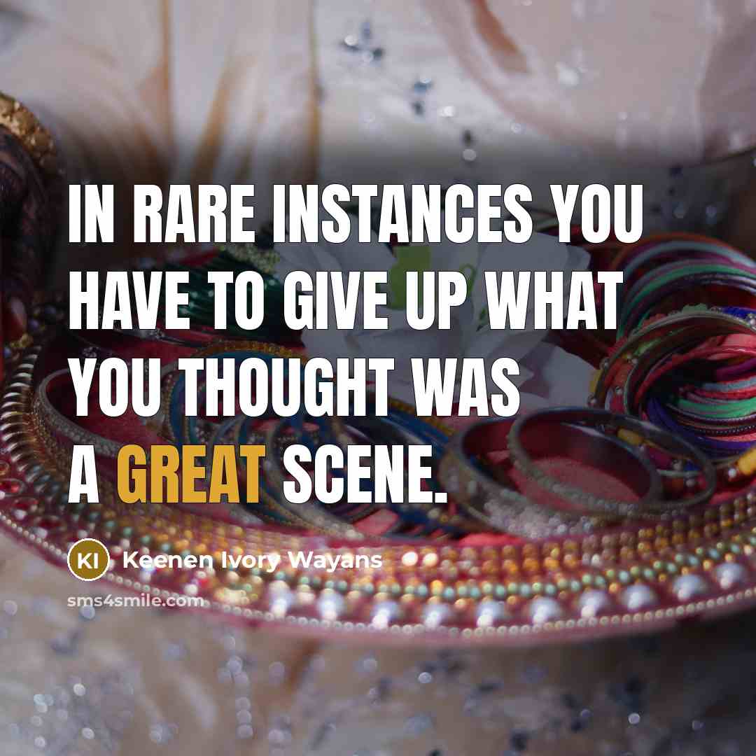 “In rare instances you have to give up what you…” quote by Keenen Ivory Wayans
