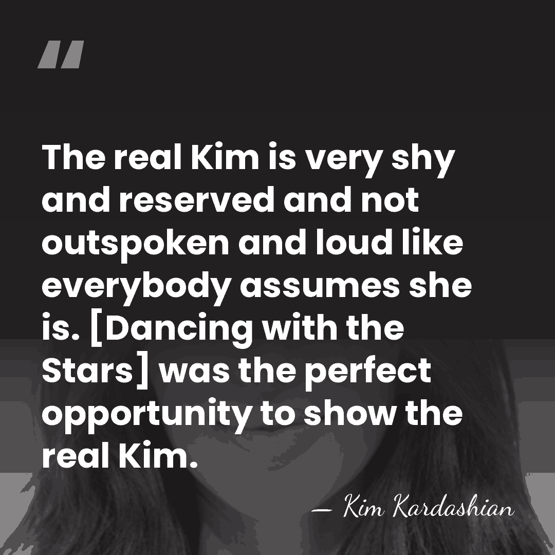 The real Kim is very shy and reserved and not outspoken and&hellip; - Kim Kardashian
