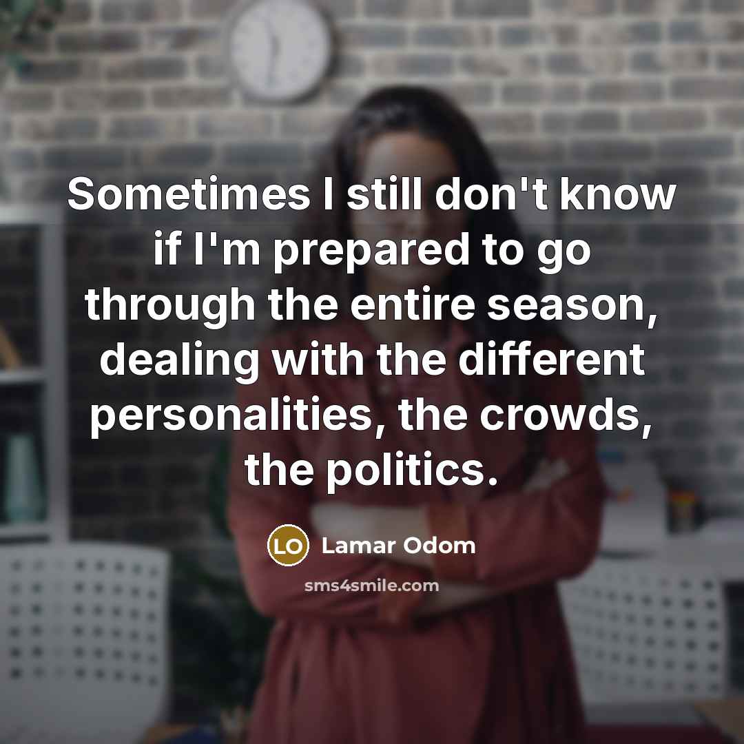 “Sometimes I still don't know if I'm prepared to go…” quote by Lamar Odom