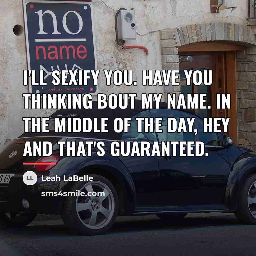“I'll sexify you. Have you thinking bout my name. In…” quote by Leah LaBelle