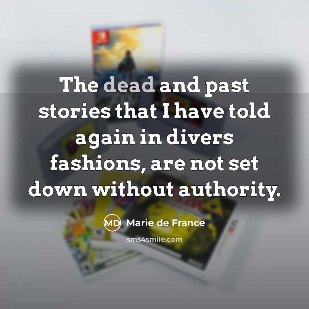 “The dead and past stories that I have told again…” quote by Marie de France