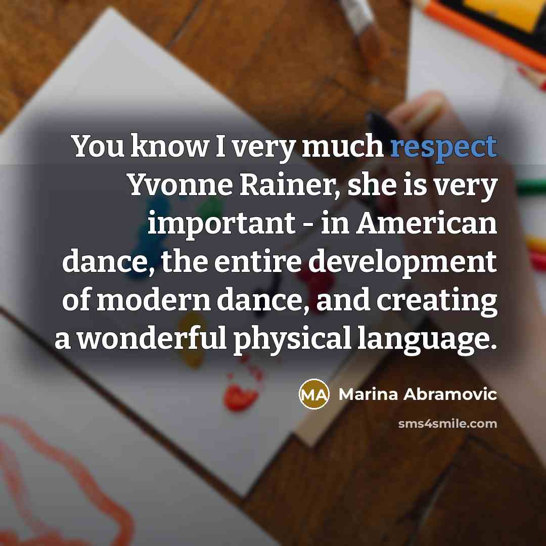 “You know I very much respect Yvonne Rainer, she is…” quote by Marina Abramovic