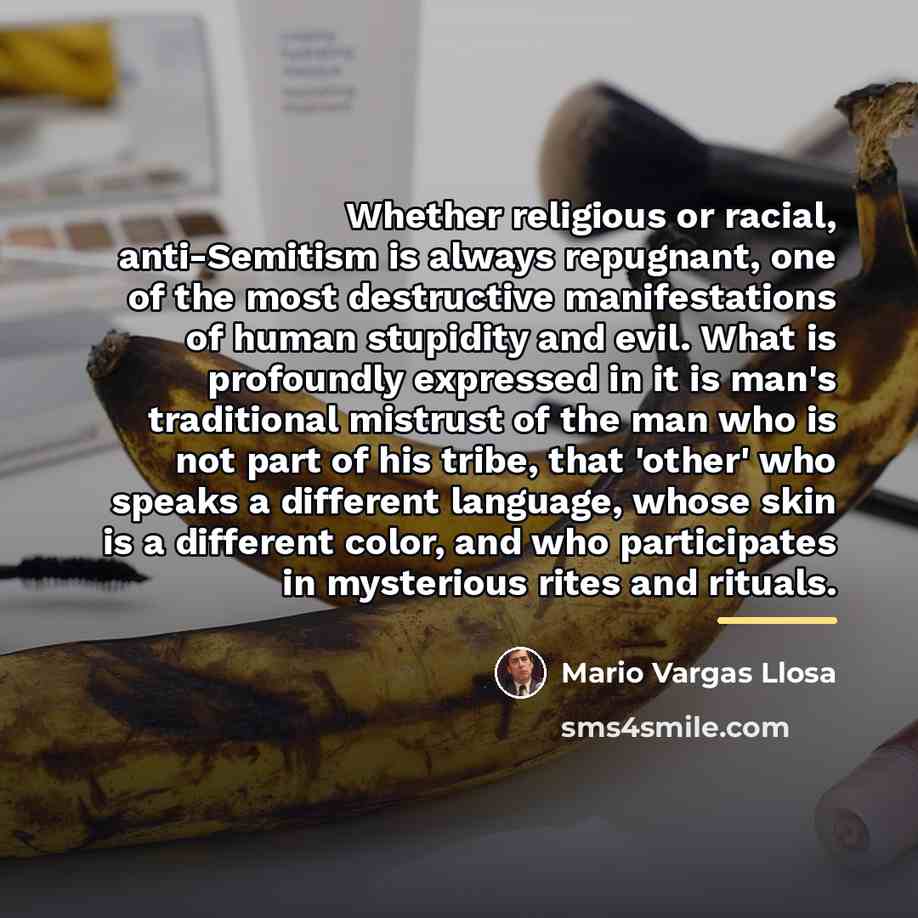 “Whether religious or racial, anti-Semitism is always repugnant, one of…” quote by Mario Vargas Llosa