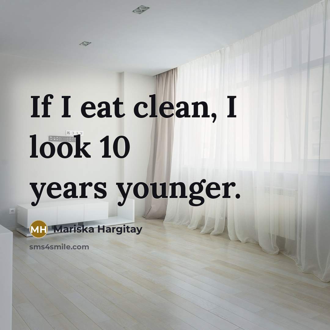 “If I eat clean, I look 10 years younger.…” quote by Mariska Hargitay