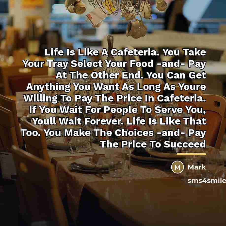 “Life Is Like A Cafeteria. You Take Your Tray Select…” quote by Mark