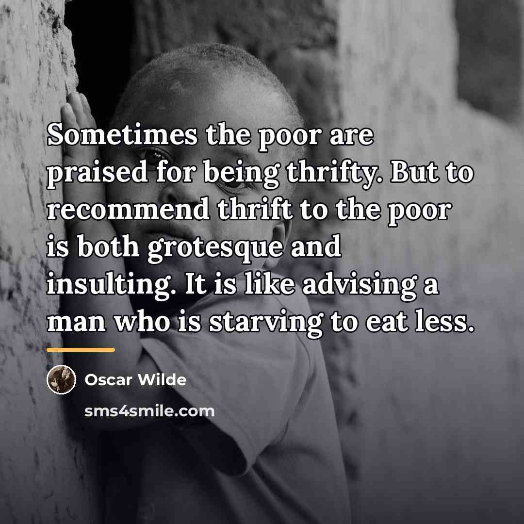 “Sometimes the poor are praised for being thrifty. But to…” quote by Oscar Wilde