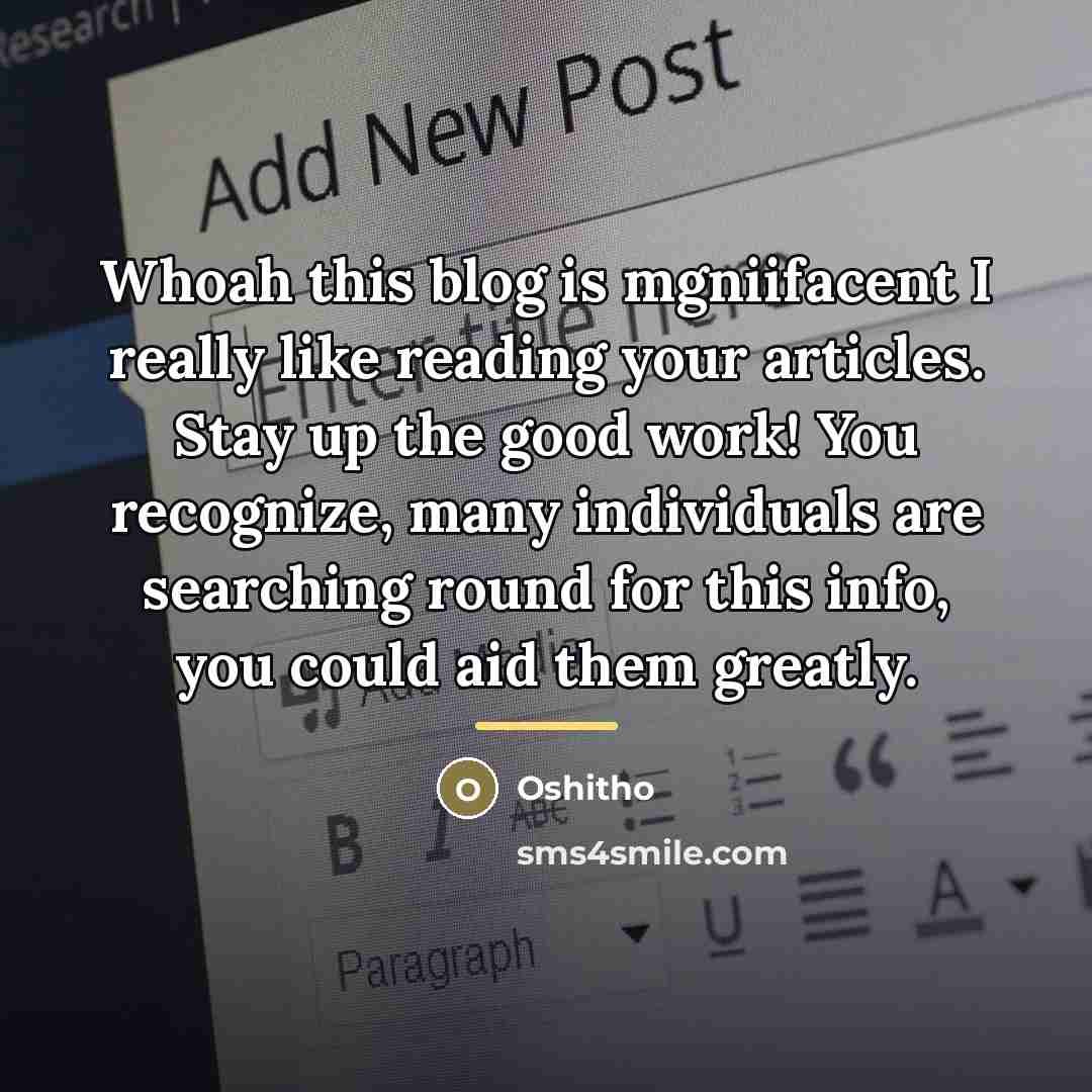 “Whoah this blog is mgniifacent I really like reading your…” quote by Oshitho