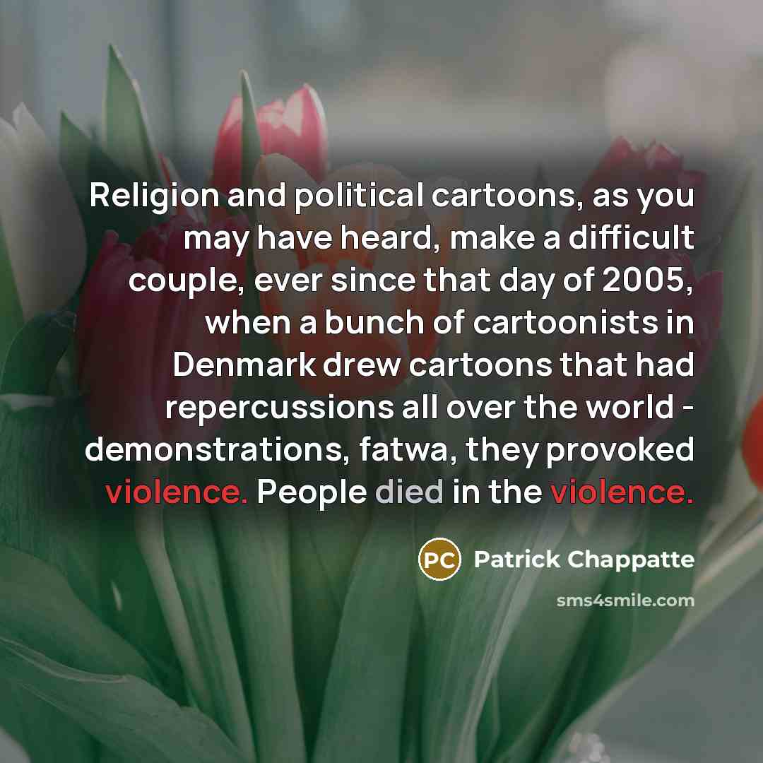 “Religion and political cartoons, as you may have heard, make…” quote by Patrick Chappatte
