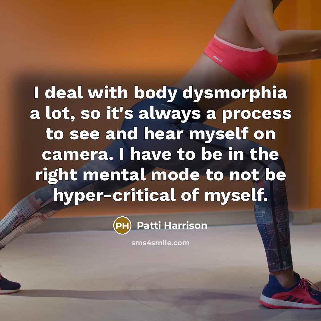 “I deal with body dysmorphia a lot, so it's always…” quote by Patti Harrison