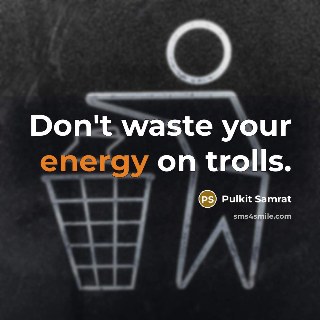 “Don't waste your energy on trolls.…” quote by Pulkit Samrat