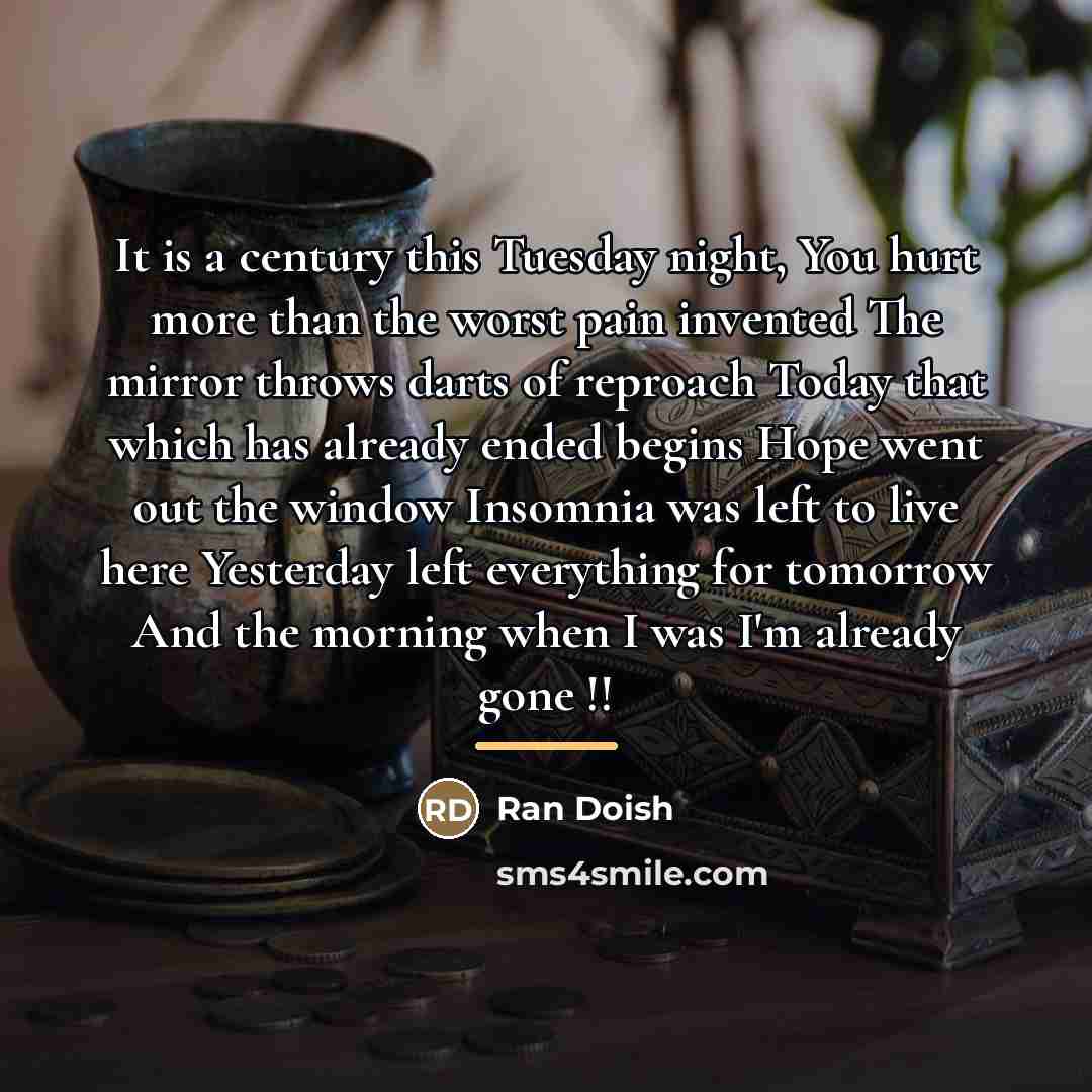 “It is a century this Tuesday night, You hurt more…” quote by Ran Doish