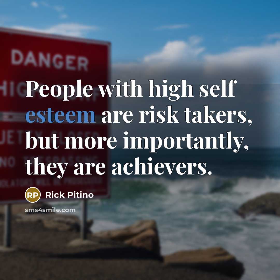 “People with high self esteem are risk takers, but more…” quote by Rick Pitino