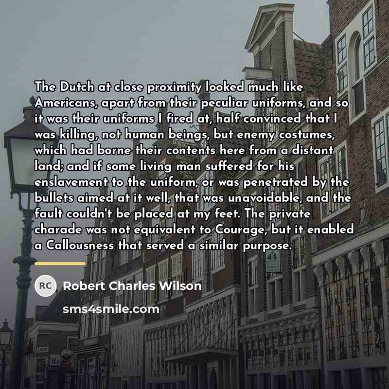 “The Dutch at close proximity looked much like Americans, apart…” quote by Robert Charles Wilson