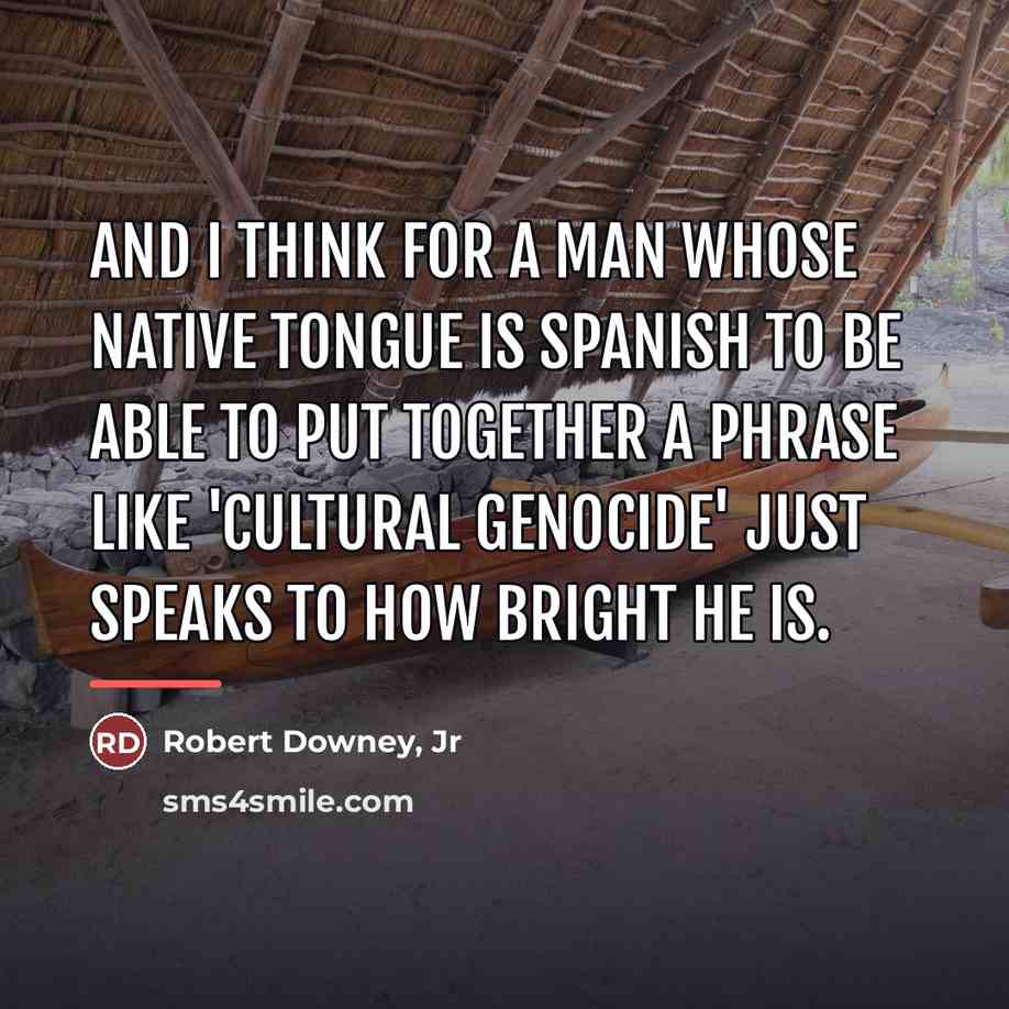“And I think for a man whose native tongue is…” quote by Robert Downey, Jr