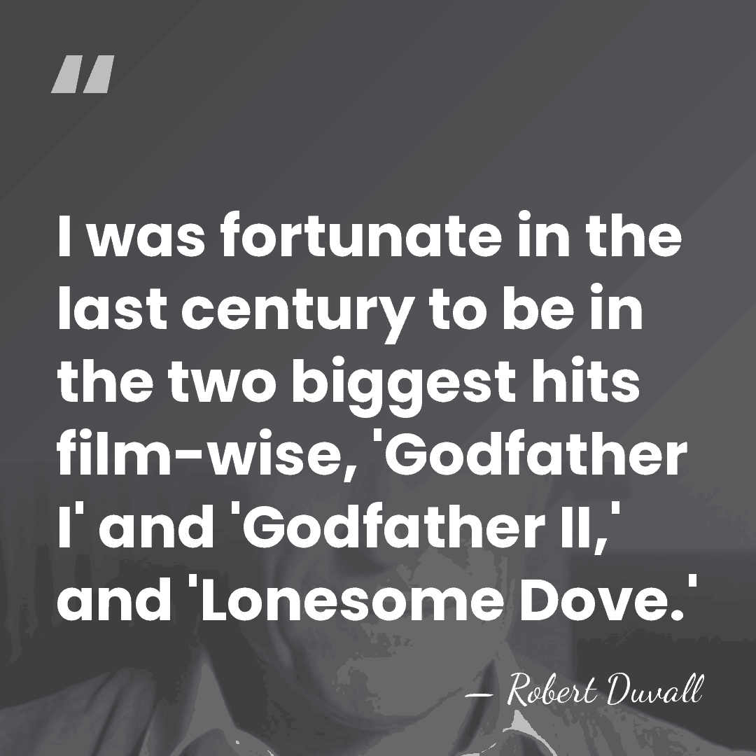 I was fortunate in the last century to be in the two&hellip; - Robert Duvall